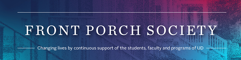 Front Porch Society - Changing lives by continuous support of the students, faculty and programs of UD