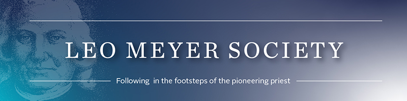 Leo Meyer Society - Following in the footsteps of the pioneering priest