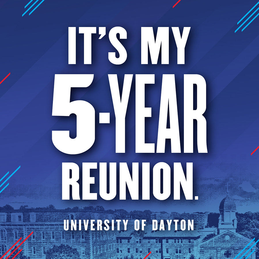 It's my 5-year reunion University of Dayton
