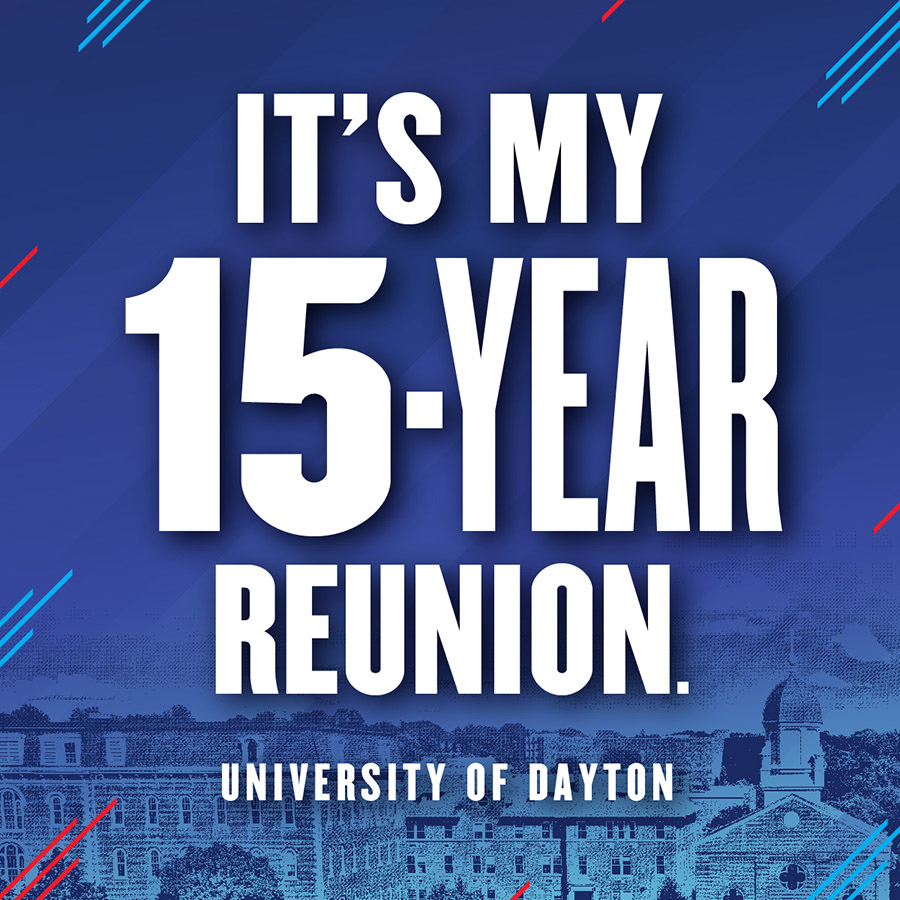 It's my 15-year reunion University of Dayton