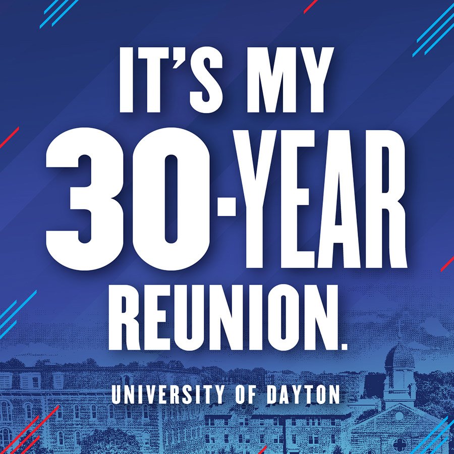 It's my 30-year reunion University of Dayton