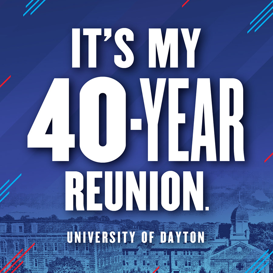 It's my 40-year reunion University of Dayton