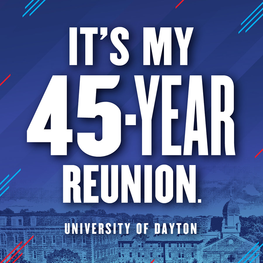 It's my 45-year reunion University of Dayton