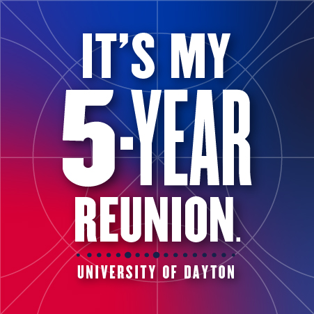 It's my 5-year reunion University of Dayton