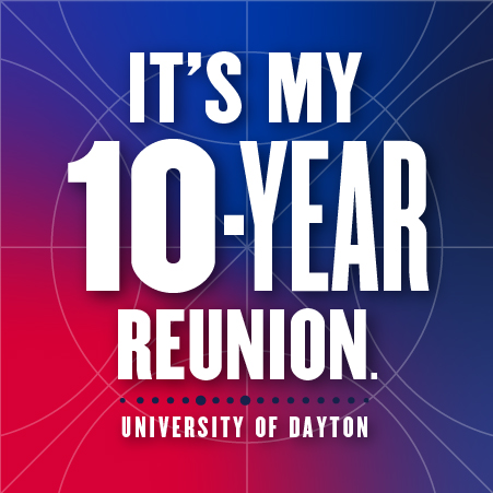 It's my 10-year reunion University of Dayton