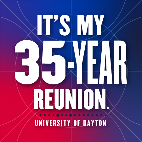 It's my 35-year reunion University of Dayton