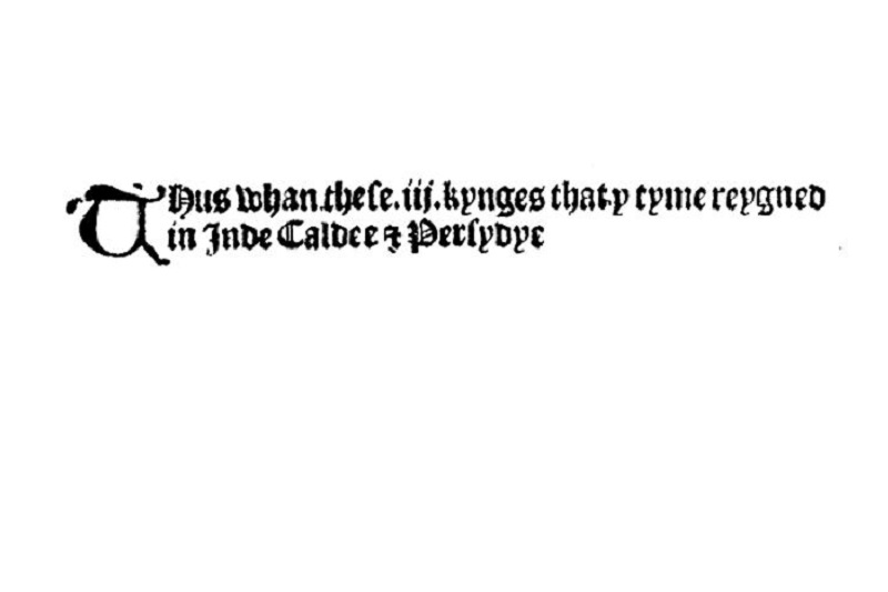 A line of text from a 1511 version of "The Thre Kynges of Coleyne." Artist unknown.