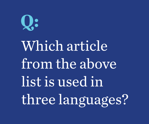 Image of words: Which article from the above list is used in three languages?