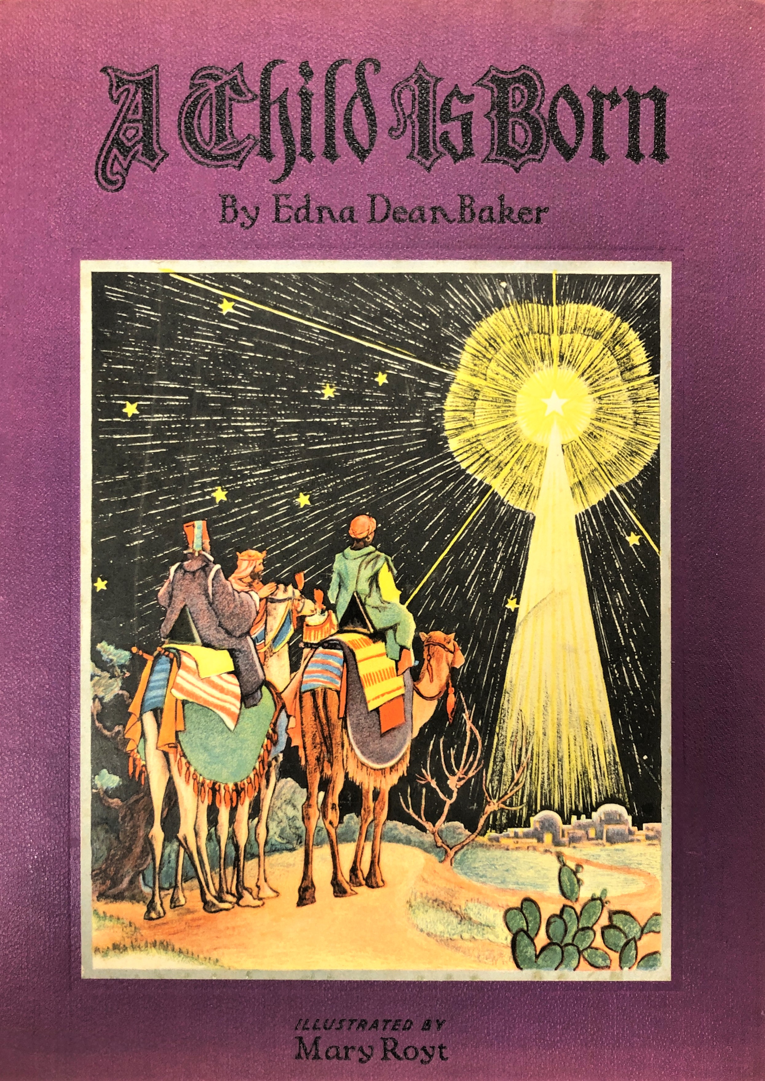 Cover of “A Child Is Born: the Story for Children” by Edna Dean Baker; illustrated by Mary Royt (1932). From the Marian Library Juvenile Collection