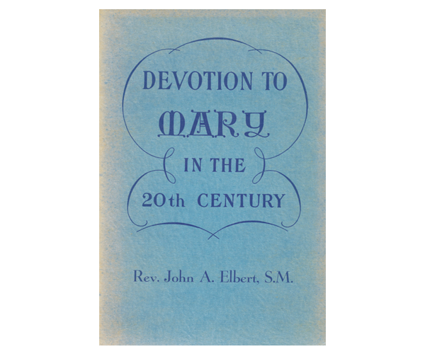 "Devotion to Mary in the 20th Century" book cover; by Rev. John. A. Elbert, S.M.