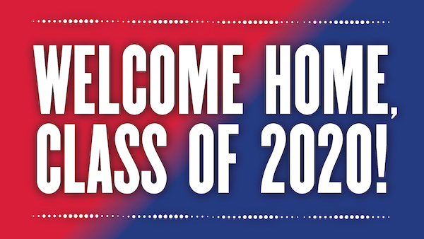 Blue and red graphic that reads Welcome Home, Class of 2020! 