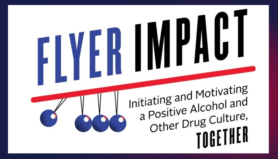 ${ Flyer impact - Initiating and motivating a positive alcohol and other drug culture together }